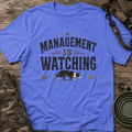 Management Is Watching T-Shirt — Working Dog