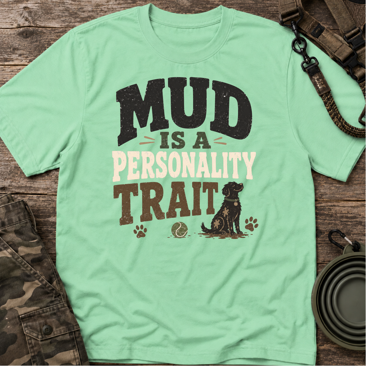 Mud Is a Personality Trait