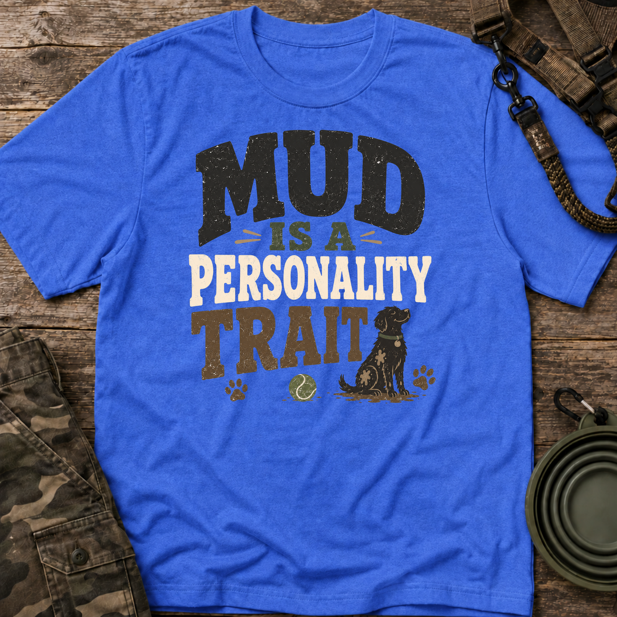 Mud Is a Personality Trait
