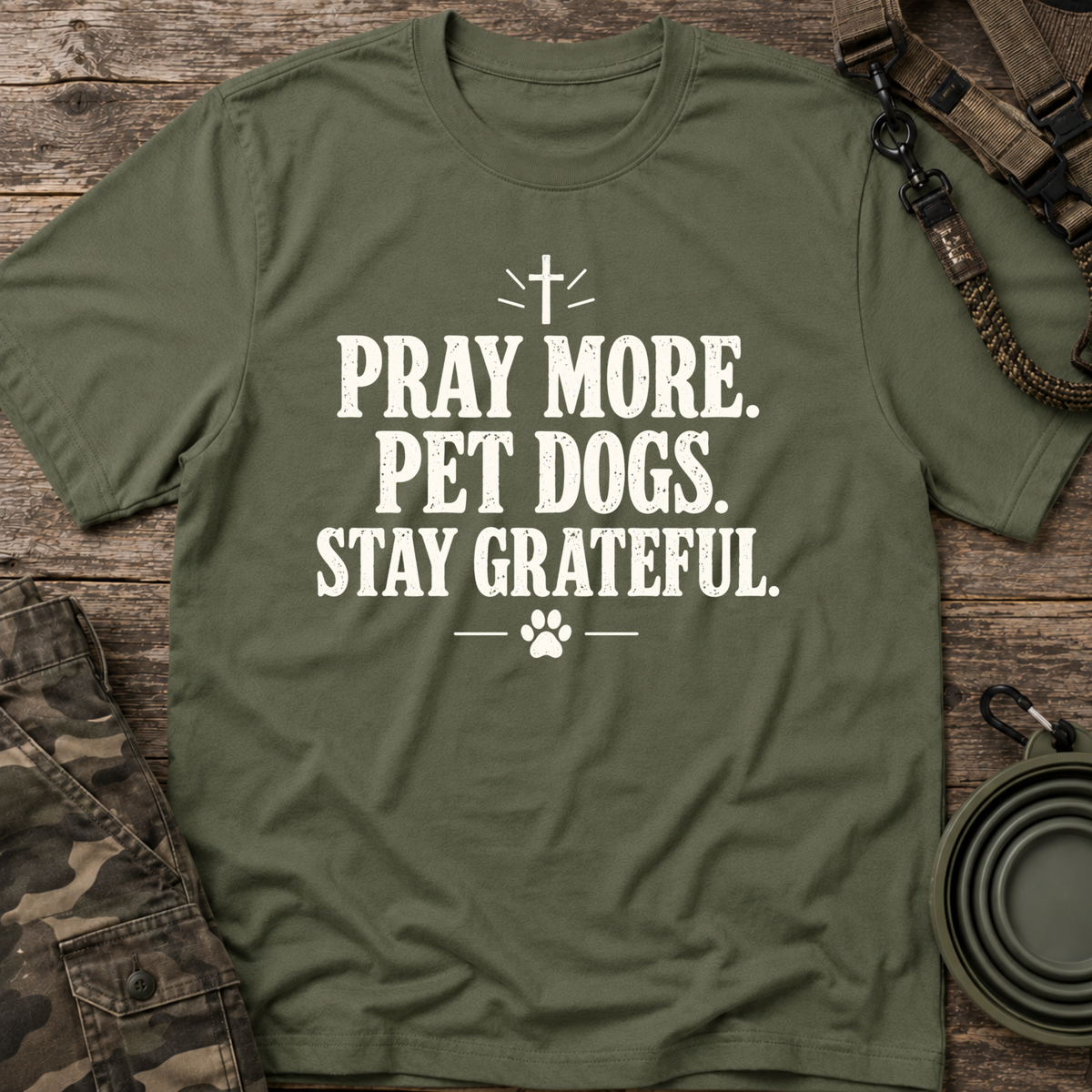 Pray More. Pet Dogs. Stay Grateful.